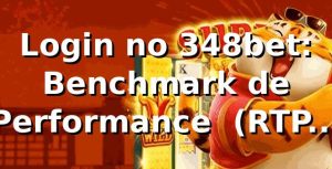 Login no 348bet: Benchmark de Performance 📊 (RTP, PIX, Jogos) - Junho 2026