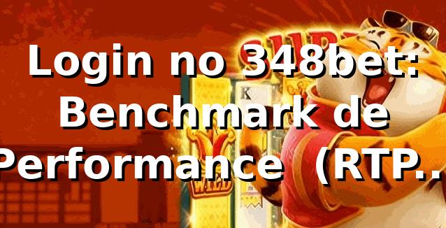 Login no 348bet: Benchmark de Performance 📊 (RTP, PIX, Jogos) - Junho 2026